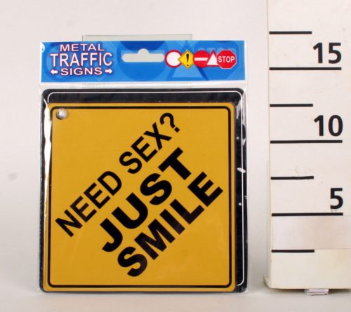 634010 METAL TRAFFIC SIGN, NEED SEX?JUST SMILE SIGN