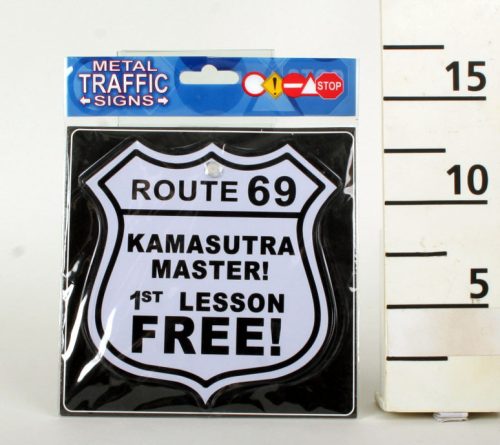 634014 METAL TRAFFIC SIGN, ROUTE 69, KAMASUTRA MASTER! 1ST LESSON FREE! SIGN