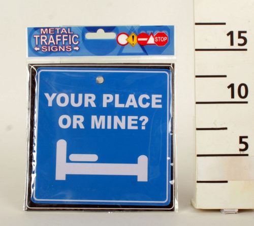 634032 METAL TRAFFIC SIGN, YOUR PLACE OR MINE? SIGN