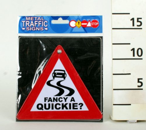 634060 METAL TRAFFIC SIGN, FANCY A QUICKIE? SIGN