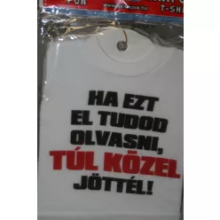   MINI PÓLÓ, HA EZT EL TUDOD OLVASNI, TÚL KÖZEL JÖTTÉL FELIRAT