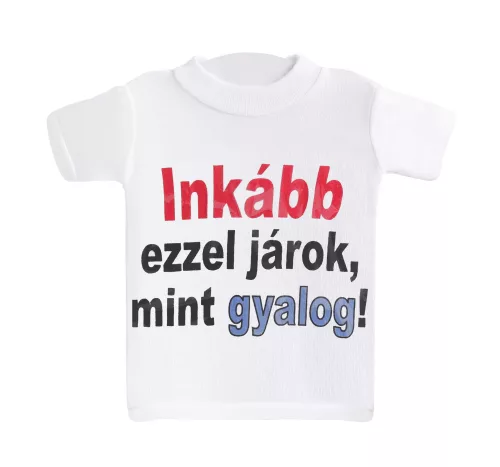 MINI PÓLÓ, INKÁBB EZZEL JÁROK, MINT GYALOG! FELIRAT